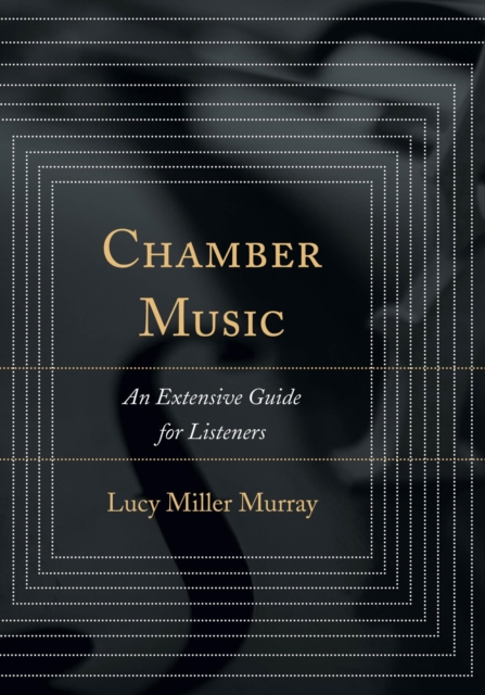 Chamber Music : An Extensive Guide for Listeners, EPUB eBook