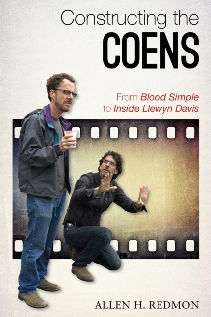 Constructing the Coens : From Blood Simple to Inside Llewyn Davis, EPUB eBook