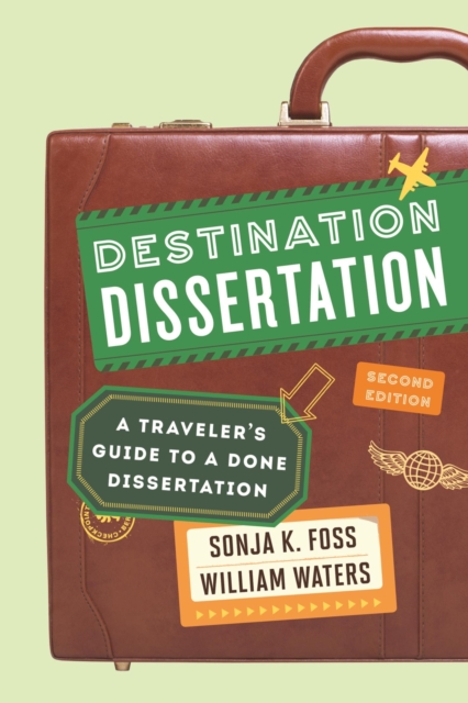 Destination Dissertation : A Traveler's Guide to a Done Dissertation, EPUB eBook