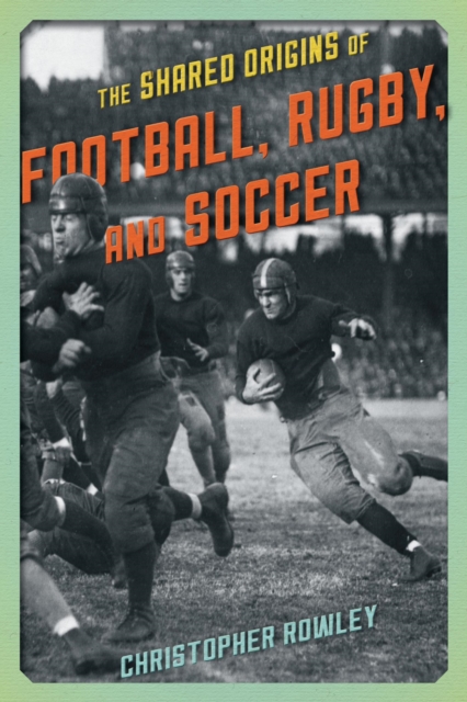 Shared Origins of Football, Rugby, and Soccer, EPUB eBook