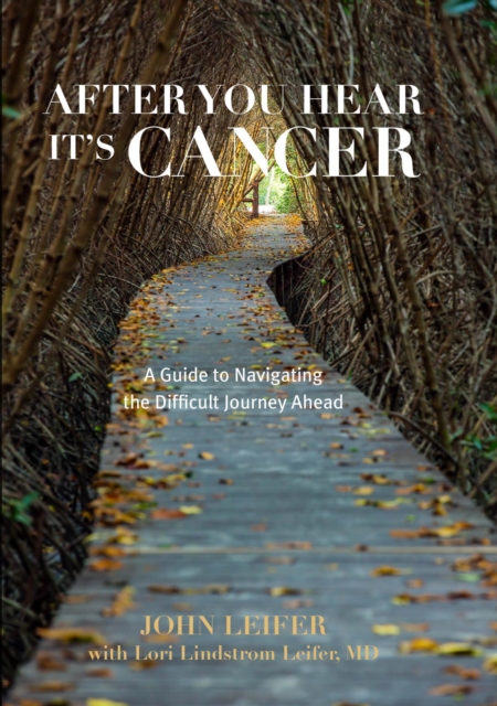 After You Hear It's Cancer : A Guide to Navigating the Difficult Journey Ahead, EPUB eBook
