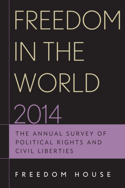 Freedom in the World 2014 : The Annual Survey of Political Rights and Civil Liberties, EPUB eBook