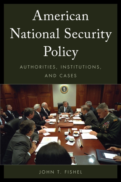 American National Security Policy : Authorities, Institutions, and Cases, EPUB eBook