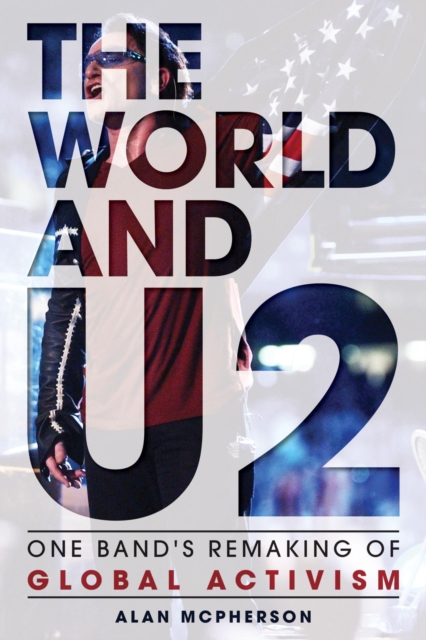 The World and U2 : One Band's Remaking of Global Activism, EPUB eBook