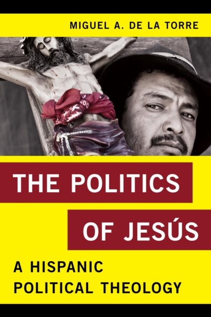 Politics of Jesus : A Hispanic Political Theology, EPUB eBook