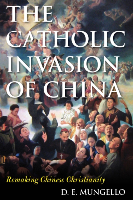 Catholic Invasion of China : Remaking Chinese Christianity, EPUB eBook