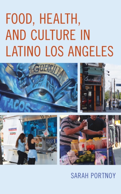 Food, Health, and Culture in Latino Los Angeles, EPUB eBook