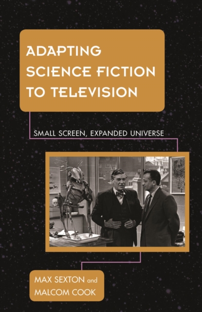 Adapting Science Fiction to Television : Small Screen, Expanded Universe, EPUB eBook