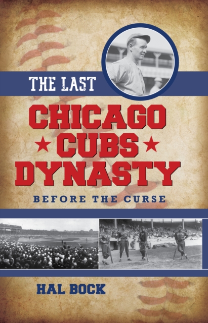 Last Chicago Cubs Dynasty : Before the Curse, EPUB eBook