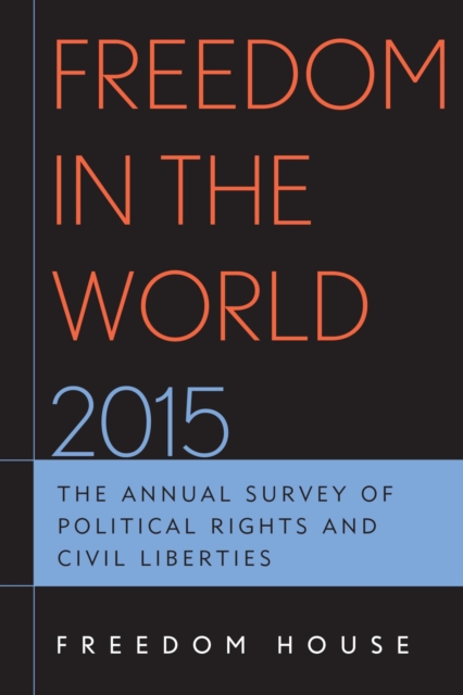 Freedom in the World 2015 : The Annual Survey of Political Rights and Civil Liberties, EPUB eBook