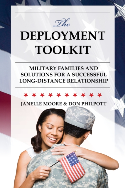 Deployment Toolkit : Military Families and Solutions for a Successful Long-Distance Relationship, EPUB eBook