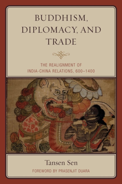 Buddhism, Diplomacy, and Trade : The Realignment of India-China Relations, 600-1400, EPUB eBook
