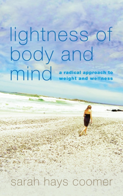 Lightness of Body and Mind : A Radical Approach to Weight and Wellness, EPUB eBook