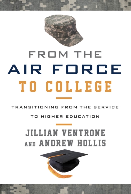 From the Air Force to College : Transitioning from the Service to Higher Education, EPUB eBook