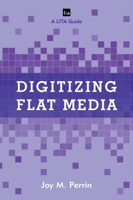 Digitizing Flat Media : Principles and Practices, EPUB eBook