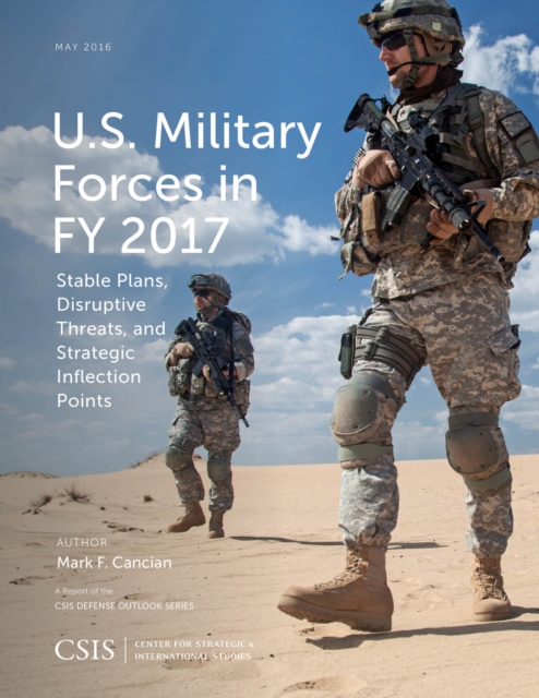U.S. Military Forces in FY 2017 : Stable Plans, Disruptive Threats, and Strategic Inflection Points, EPUB eBook
