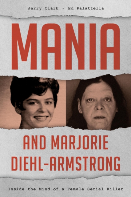 Mania and Marjorie Diehl-Armstrong : Inside the Mind of a Female Serial Killer, EPUB eBook