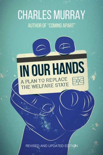 In Our Hands : A Plan to Replace the Welfare State, EPUB eBook