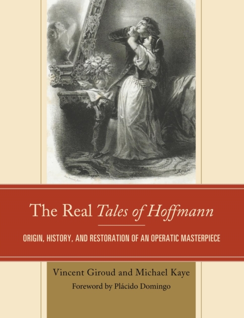 The Real Tales of Hoffmann : Origin, History, and Restoration of an Operatic Masterpiece, EPUB eBook