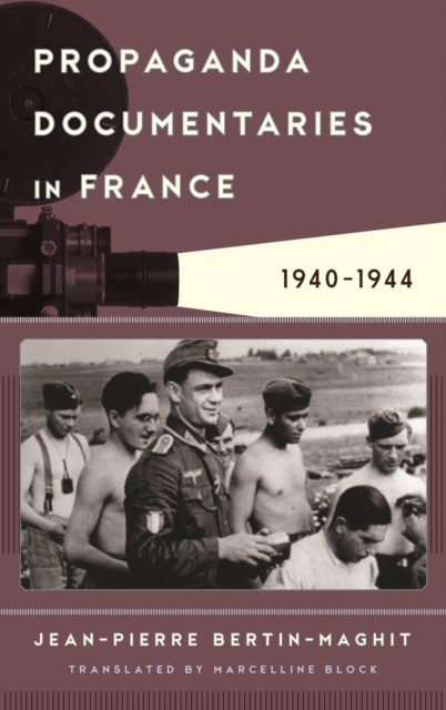 Propaganda Documentaries in France : 1940-1944, EPUB eBook