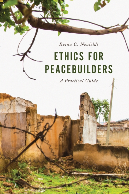 Ethics for Peacebuilders : A Practical Guide, EPUB eBook
