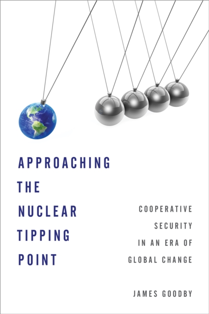 Approaching the Nuclear Tipping Point : Cooperative Security in an Era of Global Change, Paperback / softback Book