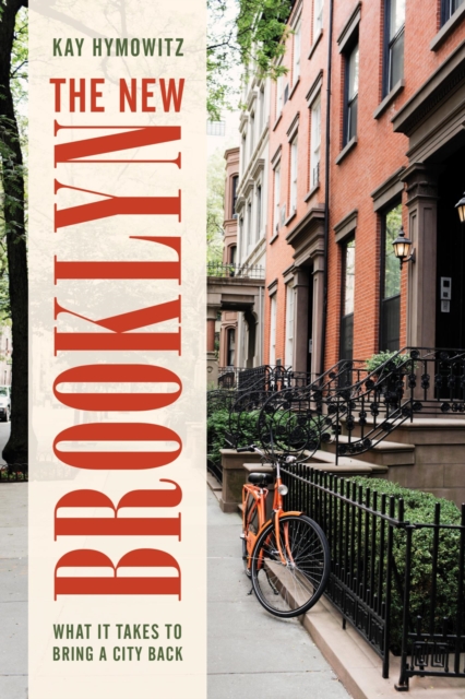 The New Brooklyn : What It Takes to Bring a City Back, EPUB eBook