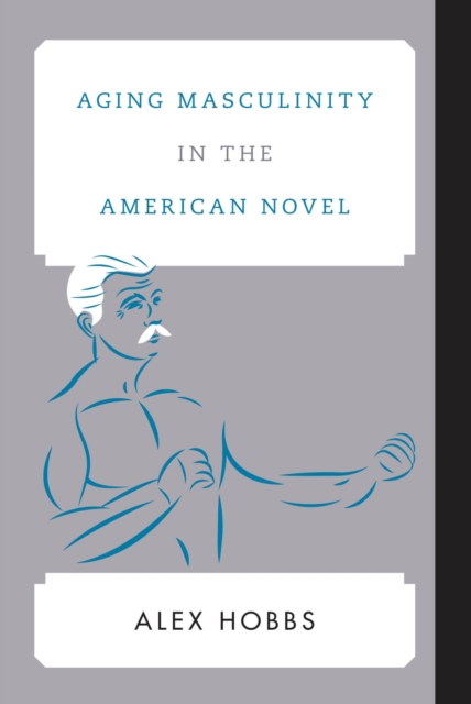 Aging Masculinity in the American Novel, EPUB eBook