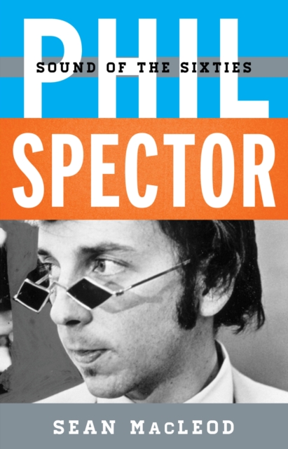 Phil Spector : Sound of the Sixties, EPUB eBook