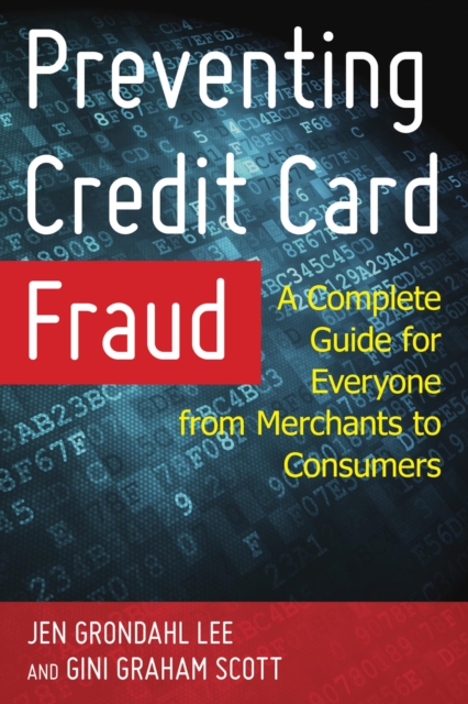 Preventing Credit Card Fraud : A Complete Guide for Everyone from Merchants to Consumers, EPUB eBook