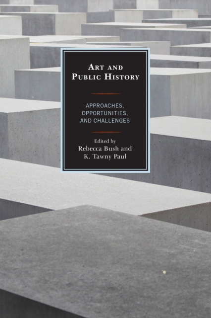 Art and Public History : Approaches, Opportunities, and Challenges, EPUB eBook