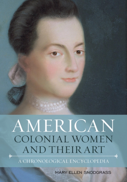 American Colonial Women and Their Art : A Chronological Encyclopedia, EPUB eBook