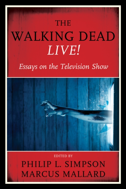The Walking Dead Live! : Essays on the Television Show, EPUB eBook