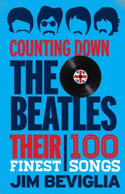 Counting Down the Beatles : Their 100 Finest Songs, EPUB eBook