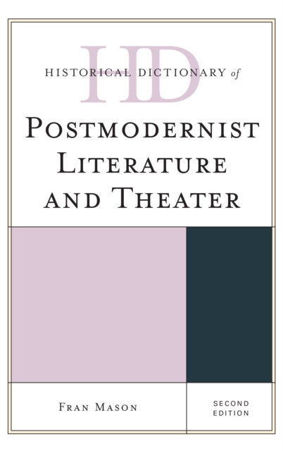 Historical Dictionary of Postmodernist Literature and Theater, Hardback Book