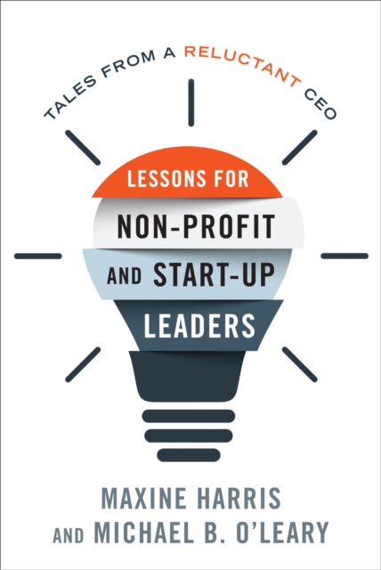 Lessons for Nonprofit and Start-Up Leaders : Tales from a Reluctant CEO, EPUB eBook