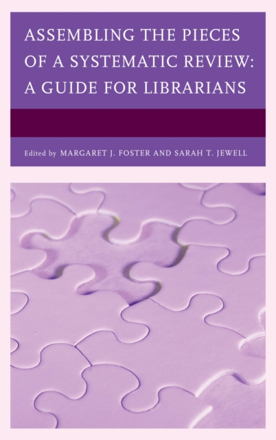 Assembling the Pieces of a Systematic Review : A Guide for Librarians, EPUB eBook