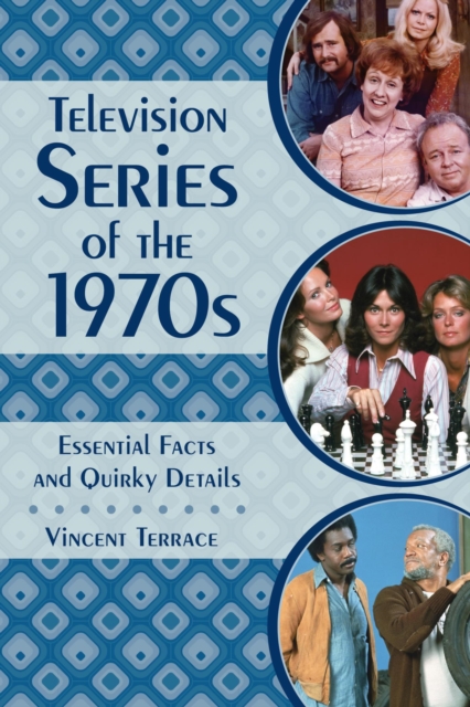 Television Series of the 1970s : Essential Facts and Quirky Details, EPUB eBook