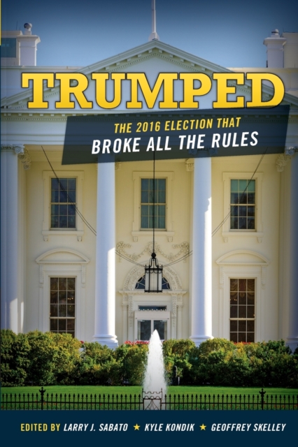 Trumped : The 2016 Election That Broke All the Rules, Paperback / softback Book