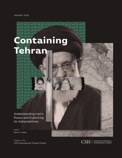 Containing Tehran : Understanding Iran's Power and Exploiting Its Vulnerabilities, EPUB eBook