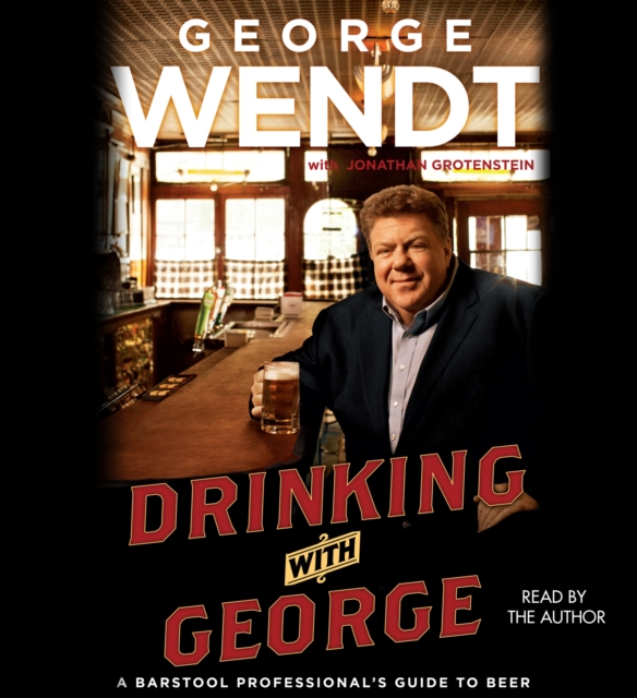 Drinking with George : A Barstool Professional's Guide to Beer, eAudiobook MP3 eaudioBook