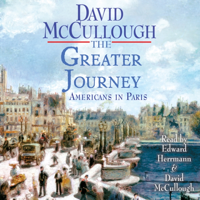 The Greater Journey : Americans in Paris, eAudiobook MP3 eaudioBook