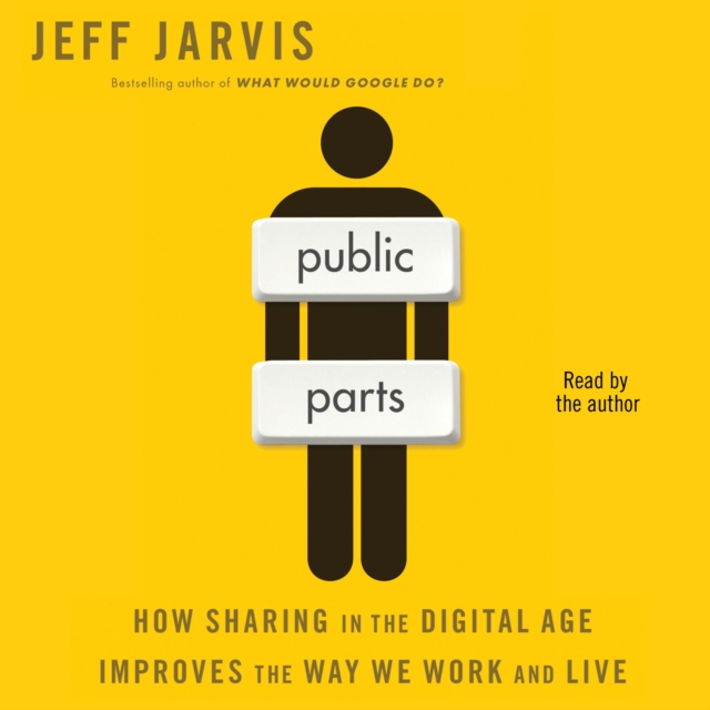Public Parts : How Sharing in the Digital Age Improves the Way We Work and Live, eAudiobook MP3 eaudioBook