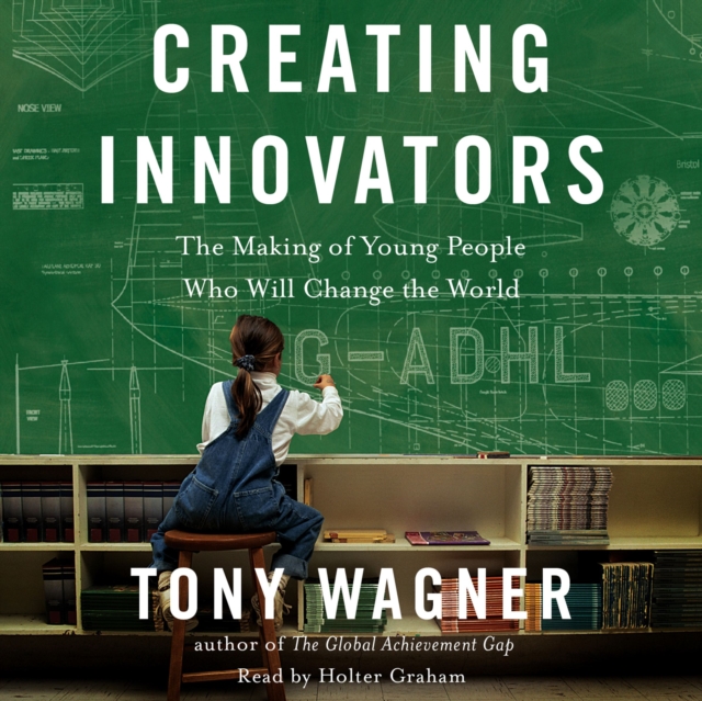 Creating Innovators : The Making of Young People Who Will Change the World, eAudiobook MP3 eaudioBook