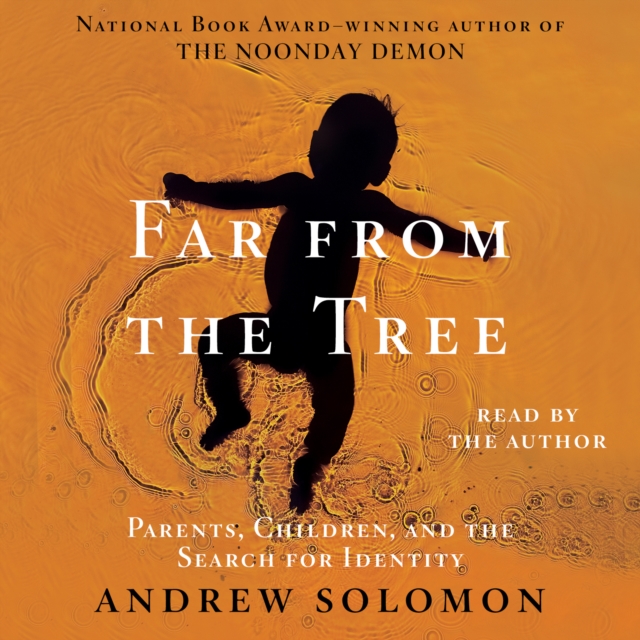 Far From the Tree : Parents, Children and the Search for Identity, eAudiobook MP3 eaudioBook