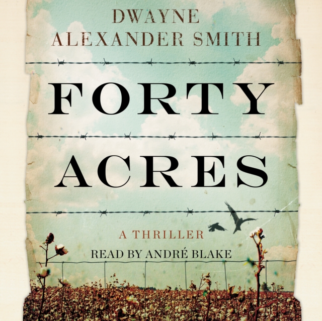 Forty Acres : A Thriller, eAudiobook MP3 eaudioBook