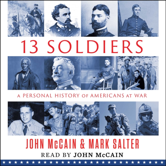 Thirteen Soldiers : A Personal History of Americans at War, eAudiobook MP3 eaudioBook