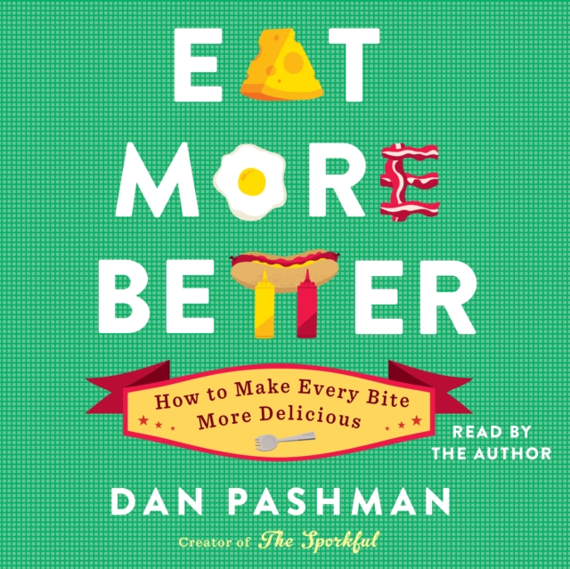 Eat More Better : How to Make Every Bite More Delicious, eAudiobook MP3 eaudioBook