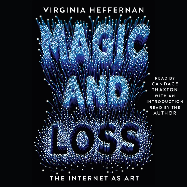 Magic and Loss : The Internet as Art, eAudiobook MP3 eaudioBook