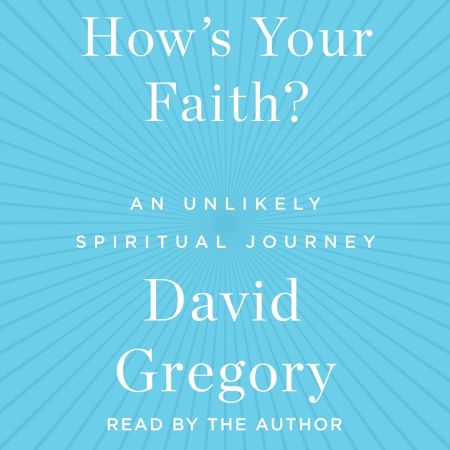 How's Your Faith : An Unlikely Spiritual Journey, eAudiobook MP3 eaudioBook